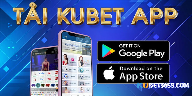 Tải kubet trên IOS và Android tương đối đơn giản Tải kubet trên IOS và Android tương đối đơn giản