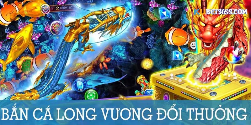 Bắn cá long vương Bắn cá long vương