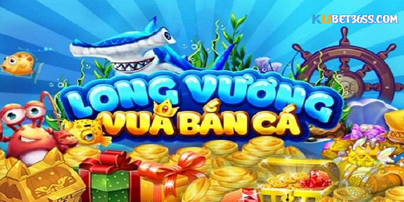 Bắn cá long vương Bắn cá long vương