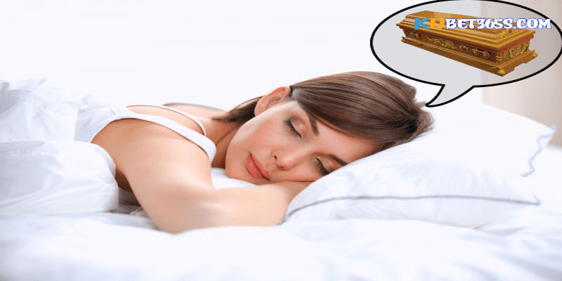 nằm mơ thấy quan tài đánh số gì nằm mơ thấy quan tài đánh số gì